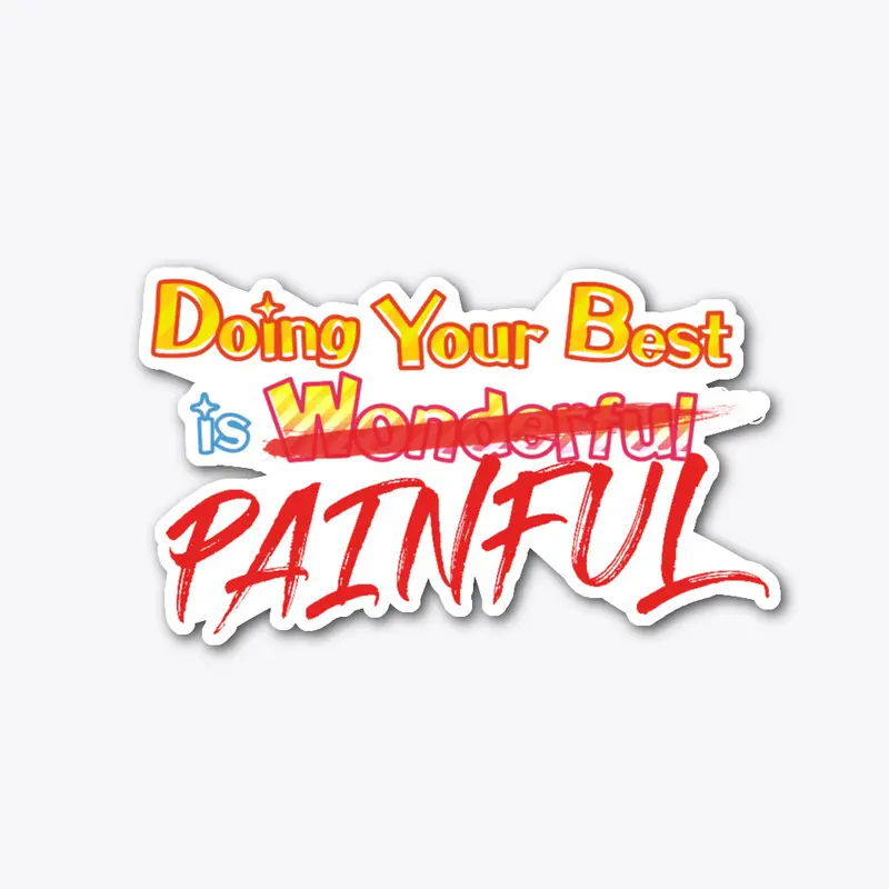 Doing Your Best is Painful